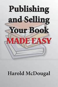 bokomslag Publishing and Selling Your Book Made Easy