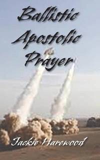 bokomslag Ballistic Apostolic Prayer