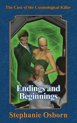 The Case of the Cosmological Killer: Endings and Beginnings 1