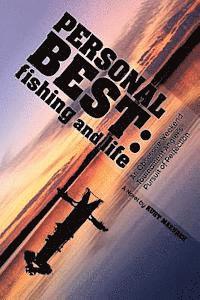Personal Best: Fishing and Life: An Obsessive Tournament Angler's Pursuit of Perfection