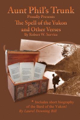Laurel Downing Bill, Robert W. Service - Aunt Phil's Trunk Proudly Presents: The Spell of the Yukon, Häftad