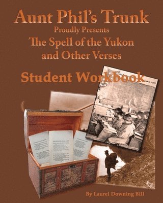 Laurel Downing Bill - Aunt Phil's Trunk Spell of the Yukon and Other Verses Student Workbook: Student Workbook, Häftad