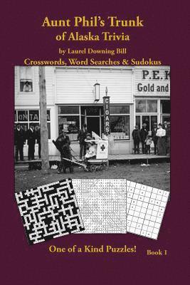 Laurel Downing Bill - Aunt Phil's Trunk of Alaska Trivia: Crosswords, Word Searches & Sudokus, Häftad