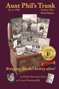 bokomslag Aunt Phil's Trunk Volume One Third Edition: Bringing Alaska's history alive!