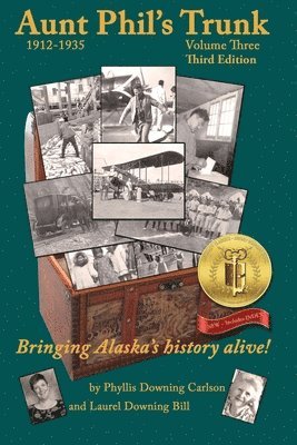 Phyllis Downing Bill, Laurel Downing Bill - Aunt Phil's Trunk Volume Three Third Edition: Bringing Alaska's history alive!, Häftad