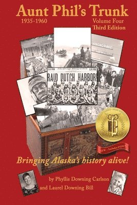 Phyllis Downing Carlson, Laurel Downing Bill - Aunt Phil's Trunk Volume Four Third Edition: Bringing Alaska's history alive!, Häftad
