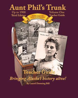 Laurel Downing Bill - Aunt Phil's Trunk Volume One Teacher Guide Third Edition: Curriculum that brings Alaska's history alive!, Häftad