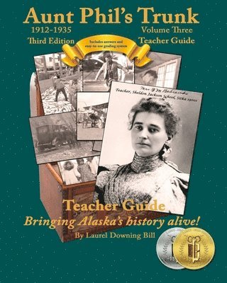 Laurel Downing Bill - Aunt Phil's Trunk Volume Three Teacher Guide Third Edition: Curriculum that brings Alaska history alive!, Häftad