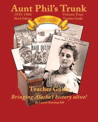 Laurel Downing Bill - Aunt Phil's Trunk Volume Four Teacher Guide Third Edition: Curriculum that brings Alaska's history alive!, Häftad