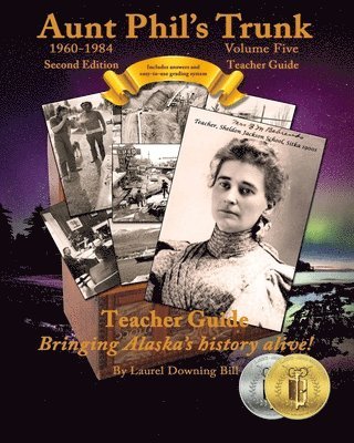 Laurel Downing Bill - Aunt Phil's Trunk Volume Five Teacher Guide Second Edition: Curriculum that brings Alaska's history alive!, Häftad