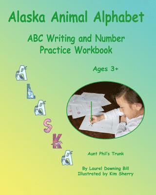 Alaska Animal Alphabet: ABC Writing and Number Practice Workbook 1