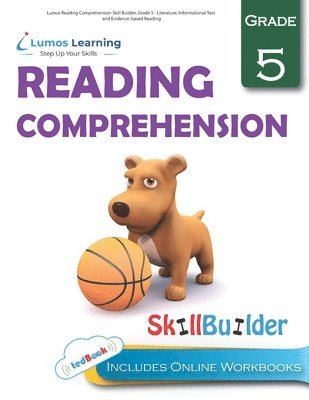 Lumos Reading Comprehension Skill Builder, Grade 5 - Literature, Informational Text and Evidence-based Reading: Plus Online Activities, Videos and App 1