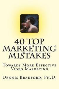 bokomslag 40 Top Marketing Mistakes: Towards More Effective Video Marketing