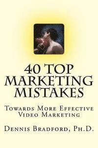 40 Top Marketing Mistakes: Towards More Effective Video Marketing