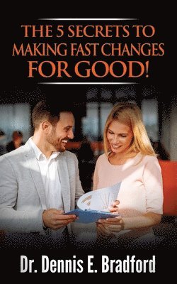 The 5 Secrets to Making Fast Changes for Good!