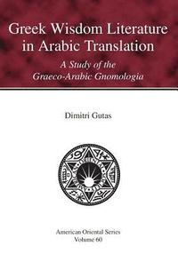 bokomslag Greek Wisdom Literature in Arabic Translation