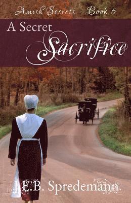 bokomslag A Secret Sacrifice (Amish Secrets - Book 5)