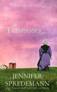 bokomslag The Trespasser (Amish Country Brides)