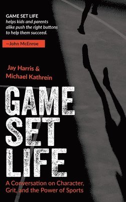 Jay Harris, Michael Kathrein - Game, Set, Life, Inbunden