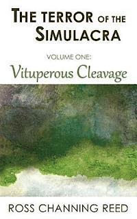 bokomslag The Terror of the Simulacra: Volume One: Vituperous Cleavage