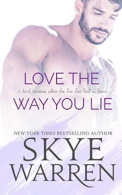 Skye Warren - Love the Way You Lie, Häftad
