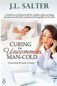 bokomslag Curing the Uncommon Man-Cold: a screwball romantic comedy