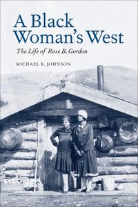 bokomslag A Black Woman's West: Life of Rose B. Gordon