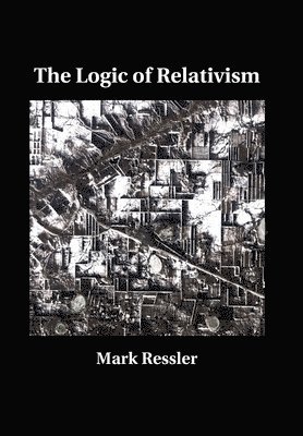 bokomslag The Logic of Relativism