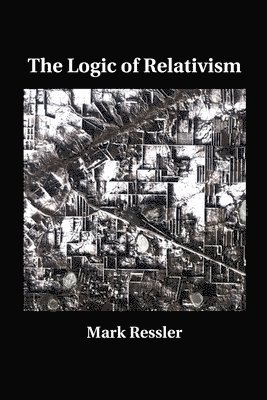 bokomslag The Logic of Relativism