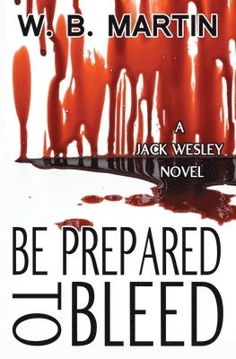 bokomslag Be Prepared To Bleed: A Jack Wesley Novel