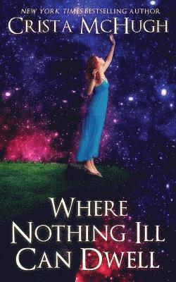 Where Nothing Ill Can Dwell