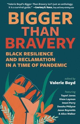 Bigger Than Bravery: Black Resilience and Reclamation in a Time of Pandemic 1