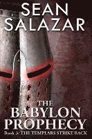 bokomslag The Babylon Prophecy: The Templars Strike Back
