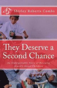 Shirley Roberts Combs, Alton Loveless - They Deserve a Second Chance: An Unforgettable Story of Rescuing Brazil's Street Children, Häftad
