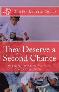 bokomslag They Deserve a Second Chance: An Unforgettable Story of Rescuing Brazil's Street Children