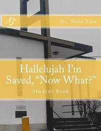 Todd Zike - Hallelujah I'm Saved, "Now What?": Student Book, Häftad