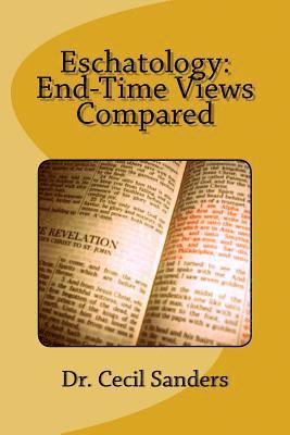 Cecil Sanders - Eschatology: End-Time Views Compared, Häftad