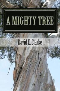David E. Clarke - A Mighty Tree, Häftad