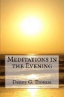 Danny G. Thomas - Meditations in the Evening, Häftad