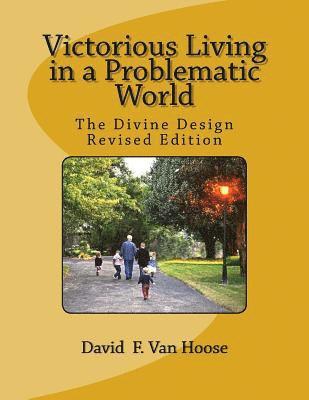 David F. Van Hoose, David F. van Hoose - Victorious Living in a Problematic World, Häftad