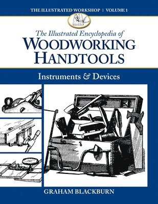 Graham Blackburn - Illustrated Encyclopedia of Woodworking Handtools, Instruments & Devices, Häftad