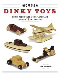 bokomslag Wooden Dinky Toys: Simple Techniques & Complete Plans to Build 18 Tiny Classics