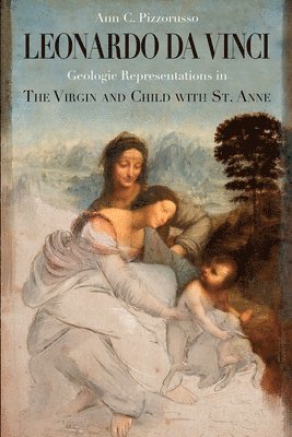 Leonardo da Vinci Geologic Representations in the Virgin and Child with St. Anne 1