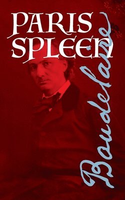 Charles Baudelaire - Paris Spleen, Häftad