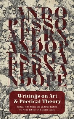 Fernando Pessoa, Nuno Ribeiro, Cláudia Souza - Writings on Art and Poetical Theory, Häftad