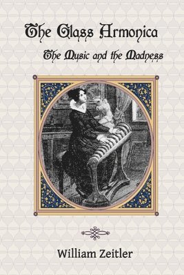 bokomslag Glass Armonica -- the Music and the Madness