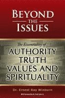 bokomslag Beyond The Issues: The Essentiality of Authority, Truth, Values and Spirituality