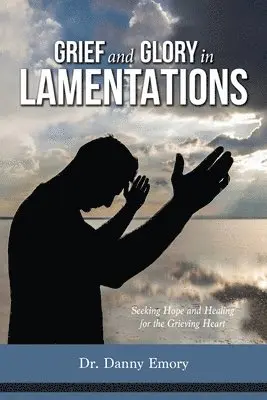 Danny Emory - Grief and Glory in Lamentations, Häftad. Tillgänglighet: Lägg i varukorg