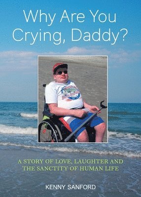 Kenny Sanford - Why Are You Crying, Daddy?, Häftad
