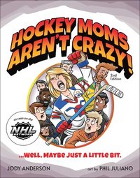 bokomslag Hockey Moms Aren't Crazy!
